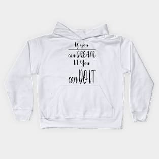 If You Can Dream it You Can Do it Kids Hoodie